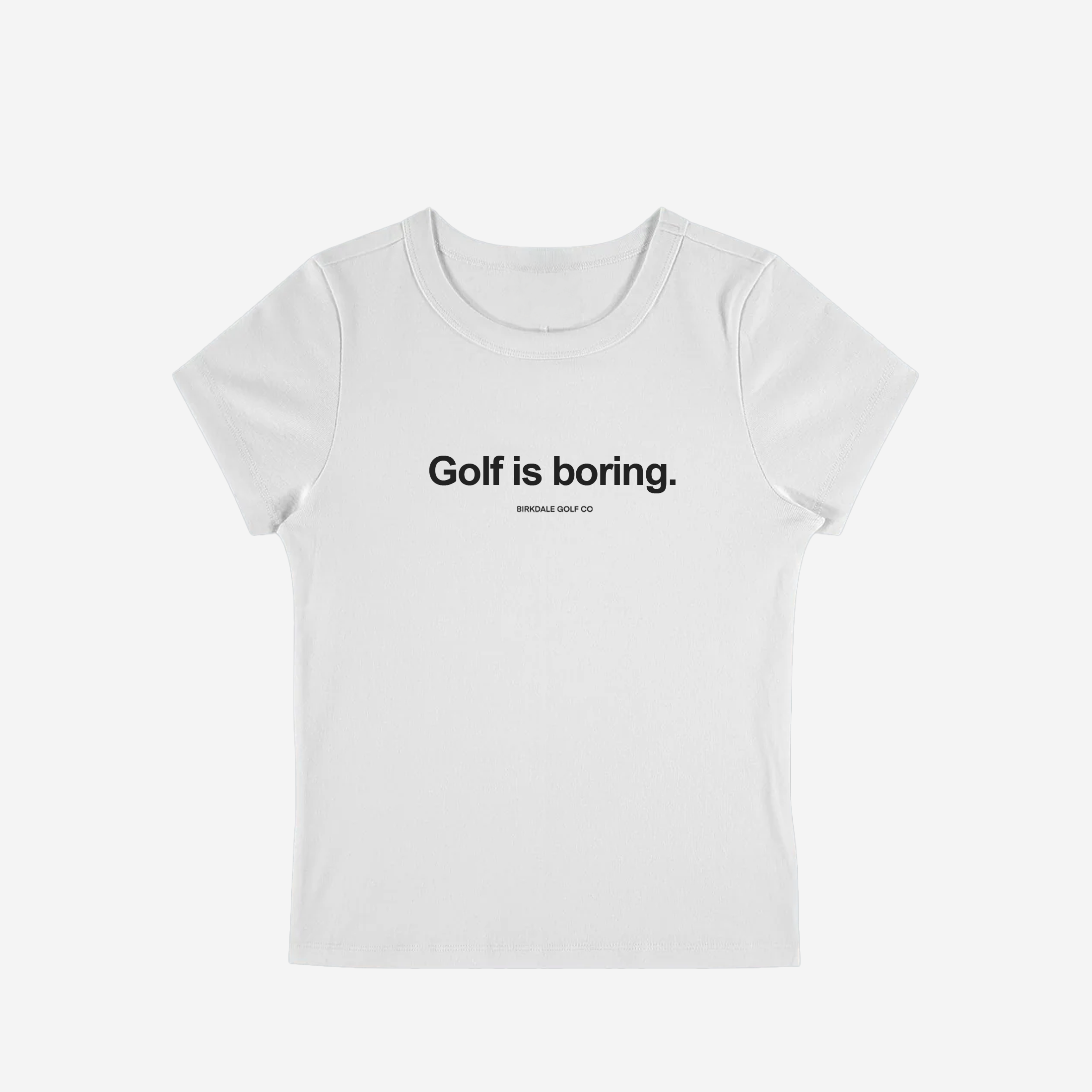 Golf is boring baby tee